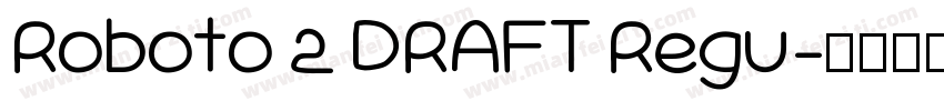 Roboto 2 DRAFT Regu字体转换